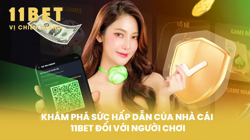 Khám phá sức hấp dẫn của nhà cái 11BET đối với người chơi
