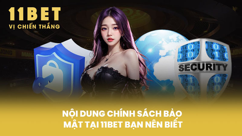 Nội dung chính sách bảo mật tại 11BET bạn nên biết
