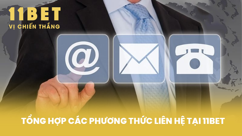 Tổng hợp các phương thức Liên Hệ tại 11BET