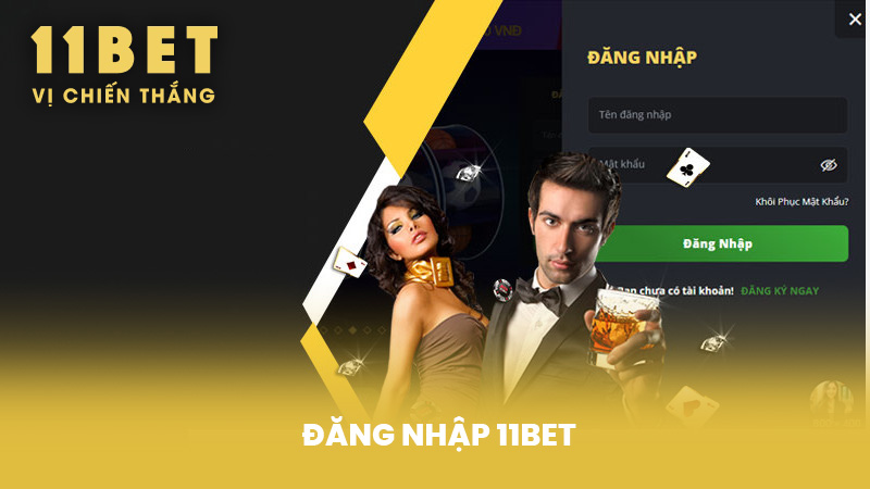 Đăng Nhập 11BET – Hướng Dẫn Chi Tiết Nhanh Chóng Và An Toàn
