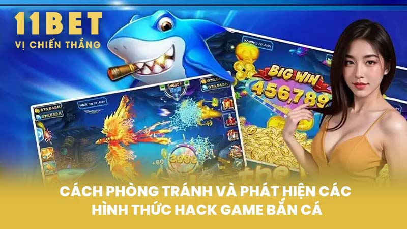 Cách phòng tránh và phát hiện các hình thức hack game Bắn Cá