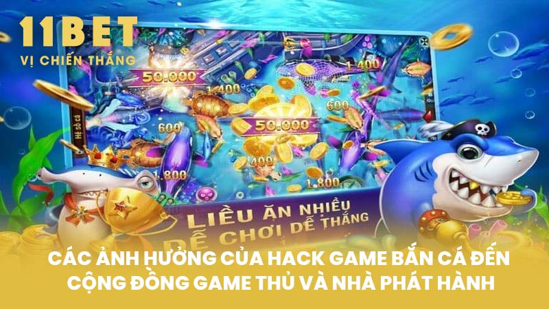Các ảnh hưởng của Hack Game Bắn Cá đến cộng đồng game thủ và nhà phát hành