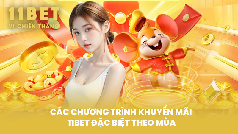 Các Chương Trình Khuyến Mãi 11BET Đặc Biệt Theo Mùa