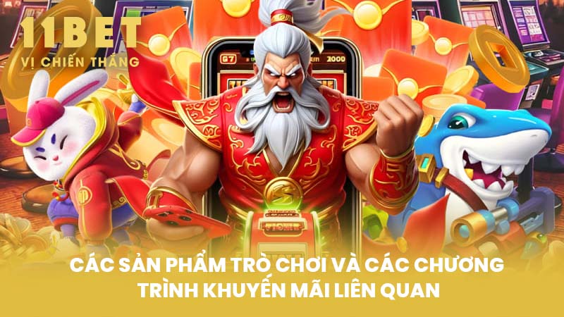 Các Sản Phẩm Trò Chơi Và Các Chương Trình Khuyến Mãi Liên Quan