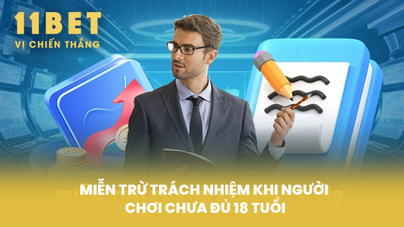 Miễn Trừ Trách Nhiệm khi Người Chơi Chưa Đủ 18 Tuổi