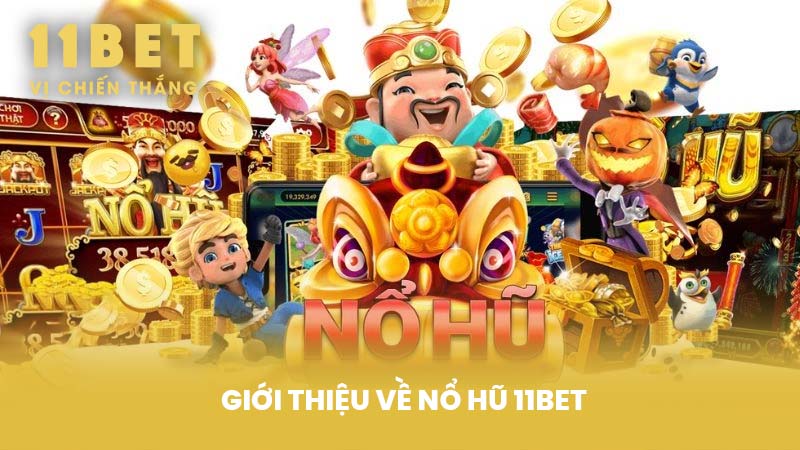 Giới Thiệu Về Nổ Hũ 11BET
