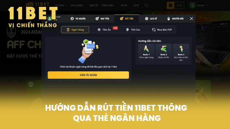 Hướng Dẫn Rút Tiền 11BET Thông Qua Thẻ Ngân Hàng