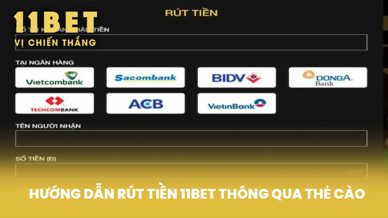 Hướng Dẫn Rút Tiền 11BET Thông Qua Thẻ Cào