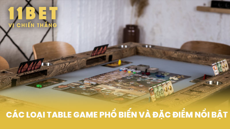 Các Loại Table Game Phổ Biến và Đặc Điểm Nổi Bật