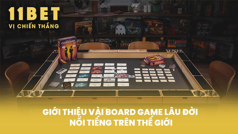 Giới Thiệu Vài Board Game Lâu Đời Nổi Tiếng Trên Thế Giới