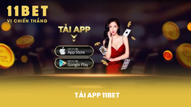 Tải App 11BET - Trải Nghiệm Cá Cược An Toàn Và Tiện Lợi