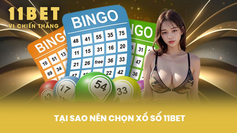Tại Sao Nên Chọn Xổ Số 11BET