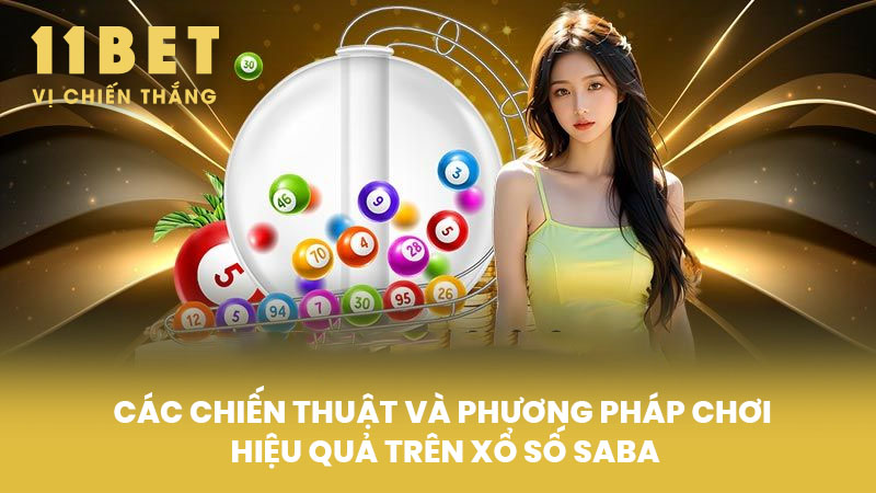 Các chiến thuật và phương pháp chơi hiệu quả trên Xổ Số SABA