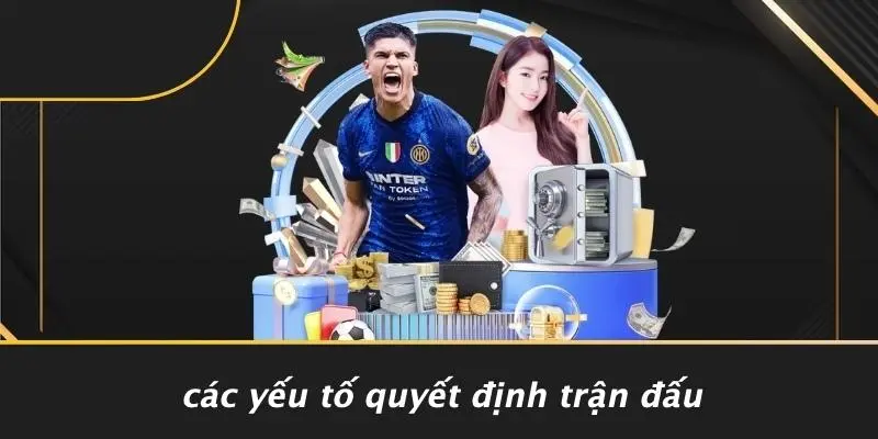 Các Yếu Tố Quyết Định Trận Đấu