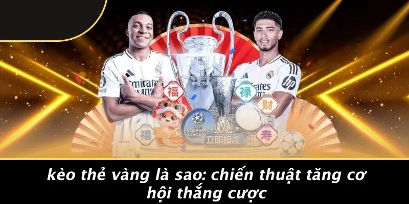 kèo thẻ vàng là sao