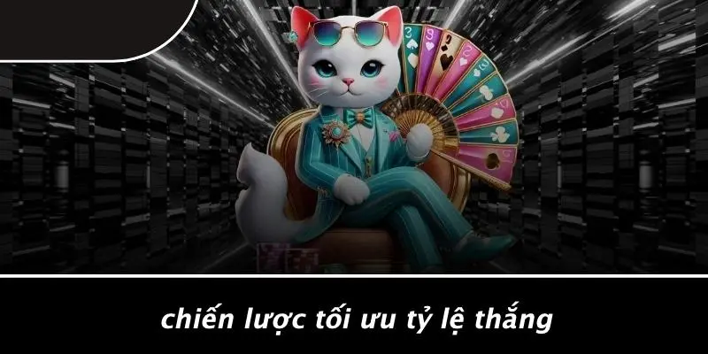 Chiến Lược Tối Ưu Tỷ Lệ Thắng
