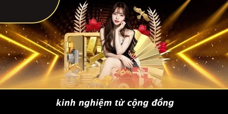Kinh Nghiệm Từ Cộng Đồng
