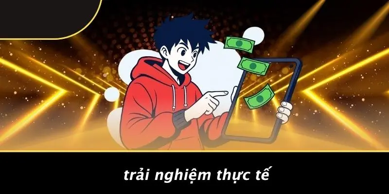 Trải Nghiệm Thực Tế